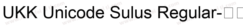 UKK Unicode Sulus Regular字体转换
